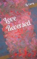 Love Reversed B09S61YQYW Book Cover