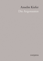 Anselm Kiefer: Die Argonauten 8493834009 Book Cover