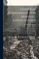 Ueber Das Vorkommen Von Mineral-Asphalsteinen: Genannt Natürlicher Asphalt, (Insbesondere Der Von Der Mine Zu Limmer, Feldmark Velber Bei Hannover, ) ... Als: Zur Abhaltung Von (German Edition) 102268762X Book Cover