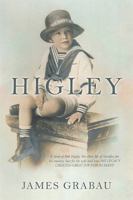 Higley: A Story of Bob Higley, His Short Life of Sacrifice for His Country, Love for His Wife and How His Legacy Created Great Joy for so Many 1984587137 Book Cover