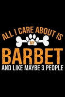 All I Care About Is My Barbet and Like Maybe 3 people: Cool Barbet Dog Journal Notebook - Barbet Puppy Lover Gifts – Funny Barbet Dog Notebook - ... – Barbet Dad & Mom Gifts. 6 x 9 in 120 pages 1677508868 Book Cover