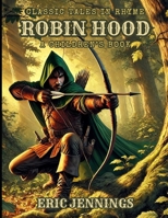 Robin Hood: Classic Tales in Rhyme B0DY12R89K Book Cover