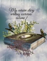 My cursive story writing exercises volume 1: Exercise and coloring book for cursive handwriting B08YDS18G6 Book Cover