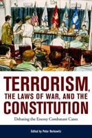 Terrorism, The Laws Of War, And The Constitution: Debating The Enemy Combatant Cases 0817946225 Book Cover
