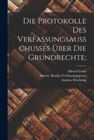 Die Protokolle des Verfassungsausschusses über die Grundrechte; 1018583750 Book Cover