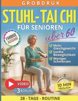 Stuhl-Tai-Chi für Senioren über 60: Einfacher Praxisleitfaden mit 28-Tage-Plan und sanften 10-Minuten-Übungen für mehr Gleichgewicht, weniger Schmerzen und mehr Sicherheit im Alltag. (German Edition) B0GZDXWBXC Book Cover