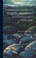 Contributions to North American Ichthyology Volume; Volume 2 1022713086 Book Cover
