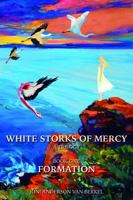 White Storks of Mercy: A Trilogy (Book One - Formation) 0578957809 Book Cover