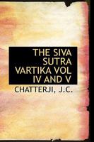 The Siva Sutra Vartika Vol IV and V 1113469293 Book Cover
