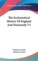 The Ecclesiastical History Of England And Normandy V1 1432648888 Book Cover