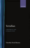 Tertullian: A Historical and Literary Study 0198143621 Book Cover