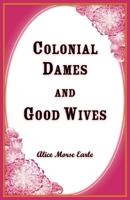 Colonial Dames and Good Wives 1162639458 Book Cover
