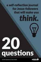 20 Questions: A Self-Reflection Journal for Jesus-Followers That Will Make You Think 1731286449 Book Cover
