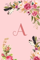 Monogram Initial Letter A Notebook for Women and Girls: Pink Floral Notebook 1654303704 Book Cover