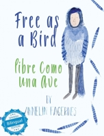 Free As a Bird/ Libre Como Una Ave (Xist Kids Bilingual Spanish English) (English and Spanish Edition) 1532439636 Book Cover