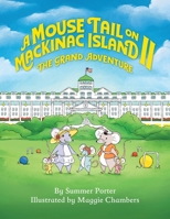 A Mouse Tail on Mackinac Island - Book 2: The Grand Adventure 1615998160 Book Cover