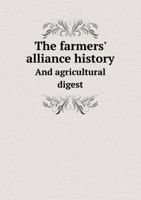 The Farmers' Alliance History and Agricultural Digest 5518484968 Book Cover
