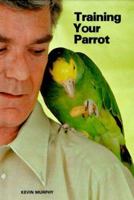 Training Your Parrot 0876668724 Book Cover