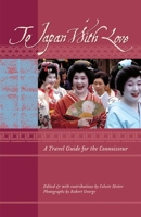 To Japan with Love: A Travel Guide for the Connoisseur (To Asia with Love) 1934159050 Book Cover