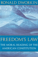 Freedom's Law: The Moral Reading of the American Constitution 0674319273 Book Cover