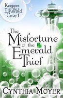 The Misfortune of the Emerald Thief 1479398934 Book Cover