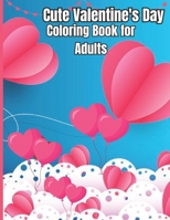 Cute Valentine's Day Coloring Book for Adults: large print valentine coloring book featuring romantic hearts, beautiful flowers and sweet love phrases. B0CSFZNFVT Book Cover
