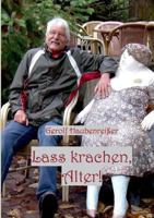 Lass krachen, Alter: oder gibt es ein Leben mit der Rente? 3848212838 Book Cover