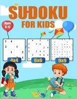 SUDOKU FOR KIDS: 342 Easy Puzzles for Beginners (4x4, 6x6 and 9x9) With Solutions B0CH2MG2BX Book Cover