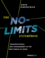 The No-Limits Enterprise: Organizational Self-Management in the New World of Work B0CQ493SVP Book Cover