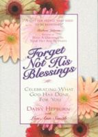 Forget Not His Blessings: Celebrating What God Has Done for You 0840748965 Book Cover