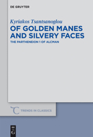 Of Golden Manes and Silvery Faces: The Partheneion 1 of Alcman 3110291827 Book Cover