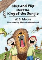 Chip and Flip Meet the King of the Jungle (Chip and Flip's Amazing Animal Adventures) 1956543899 Book Cover