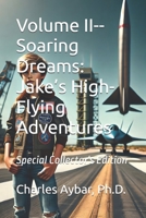Volume II-- Soaring Dreams: Jake’s High-Flying Adventures B0DM8WW6YZ Book Cover