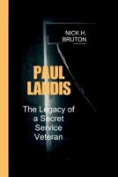 PAUL LANDIS: The Legacy of a Secret Service Veteran B0CS9HR8BF Book Cover