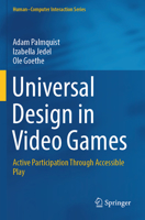 Universal Design in Video Games : Active Participation Through Accessible Play 3031305973 Book Cover