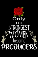 Only The Strongest Women become Producers: Appreciation Notebook/Journal Homebook For your favorite Producer | 6"x9", 120 pages  | Lined | Producer Girl Gift Idea 1660768489 Book Cover