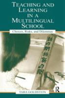 Teaching and Learning in a Multilingual School: Choices, Risks, and Dilemmas 0805840168 Book Cover