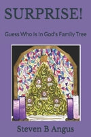 SURPRISE!: Guess Who Is In God's Family Tree 1729305334 Book Cover