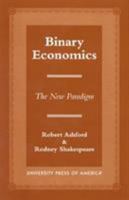 Binary Economics: The New Paradigm 0761813217 Book Cover