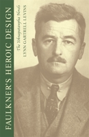 Faulkner's heroic design: The Yoknapatawpha novels 082033362X Book Cover