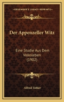 Der Appenzeller Witz: Eine Studie Aus Dem Volksleben (1902) 1160425833 Book Cover