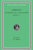 Anabasis of Alexander, Books 1–4 (Loeb Classical Library, #236) 0674992601 Book Cover