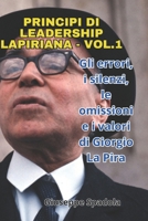 PRINCIPI DI LEADERSHIP LAPIRIANA: GLI ERRORI, I SILENZI, LE OMISSIONI E I VALORI DI GIORGIO LA PIRA (Italian Edition) B0F2X31YYK Book Cover