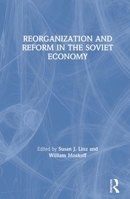 Reorganization and Reform in the Soviet Economy 0873324722 Book Cover