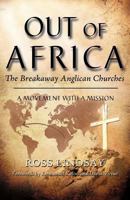 Out of Africa: The Breakaway Anglican Churches 1613796056 Book Cover