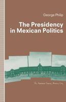 The Presidency in Mexican Politics 1349121940 Book Cover