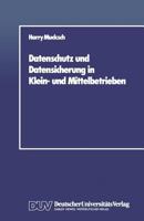 Datenschutz Und Datensicherung in Klein- Und Mittelbetrieben 3824400057 Book Cover