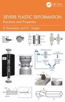 Severe Plastic Deformation: Practices and Properties 1032977051 Book Cover