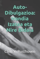 Auto-Dibulgazioa: Handia Izatea eta Nire Bidaia (Basque Edition) B0GHRJ9QLV Book Cover