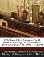 CRS Report for Congress: North Korea: Chronology of Provocations, 1950-2003: March 18, 2003 - RL30004 1294024434 Book Cover